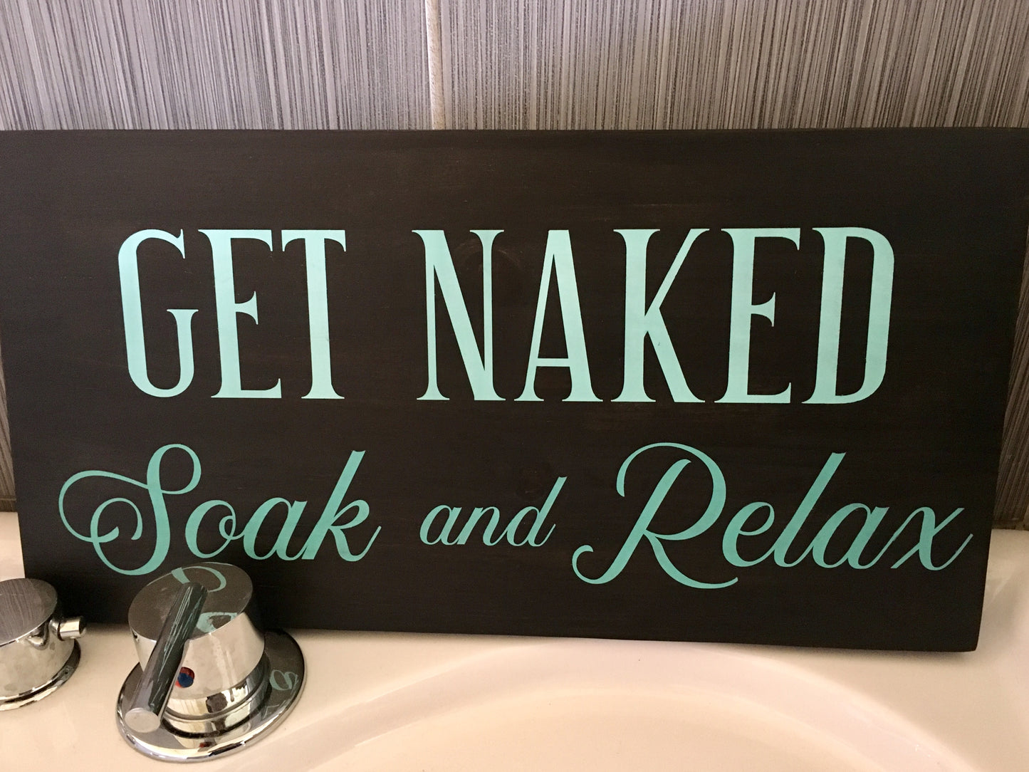 Bathroom sign - Get Naked. Soak and Relax.